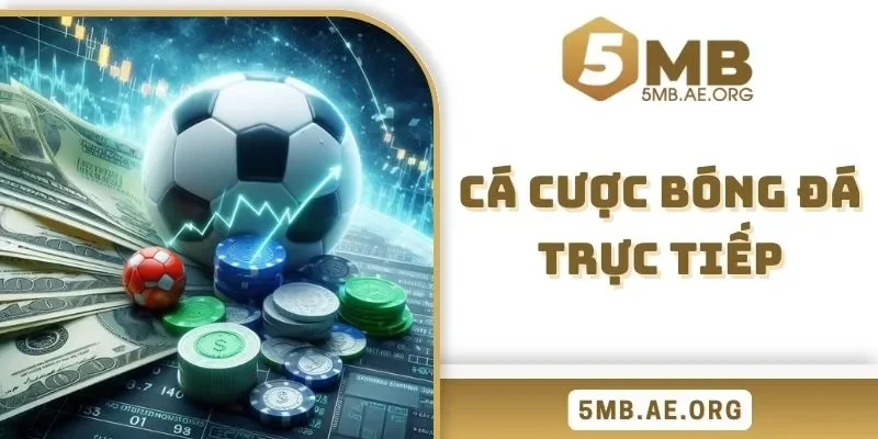 Cá cược bóng đá trực tiếp