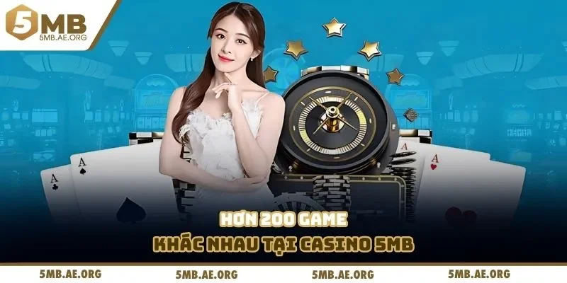 Hơn 200 game khác nhau tại casino 5mb