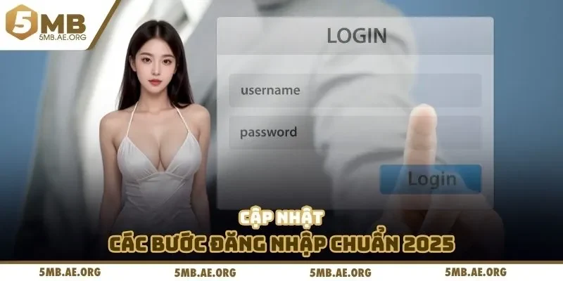 Cập nhật các bước đăng nhập chuẩn 2025