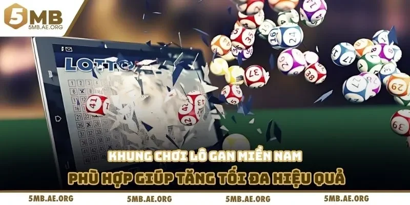 Lô gan miền Nam 4 Khung chơi lô gan miền Nam phù hợp giúp tăng tối đa hiệu quả