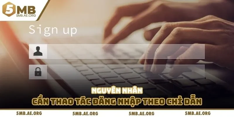 Nguyên nhân cần thao tác đăng nhập theo chỉ dẫn