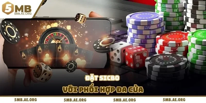 Sicbo Xúc Xắc Ở 5MB - Tận Hưởng Tính Năng Tiện Ích 2 Đặt sicbo với phối hợp đa cửa