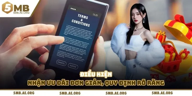 Điều kiện nhận ưu đãi đơn giản, quy định rõ ràng