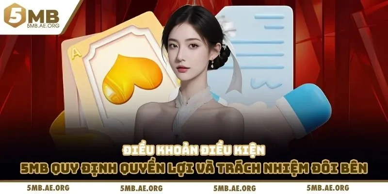 Điều Khoản Điều Kiện 5MB 1 Điều khoản điều kiện 5MB quy định quyền lợi và trách nhiệm đôi bên