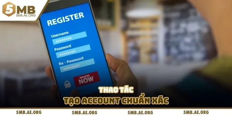 Đăng Ký 5MB 1 Thao tác tạo account chuẩn xác