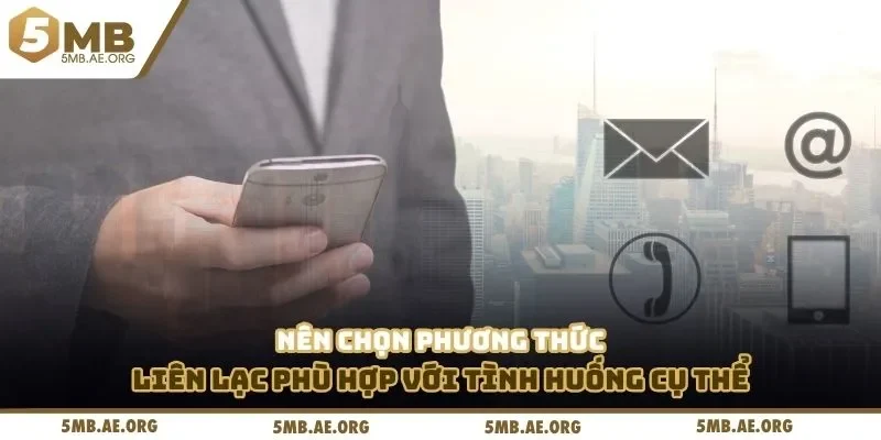 Liên Hệ 5MB 2 Nên chọn phương thức liên lạc phù hợp với tình huống cụ thể