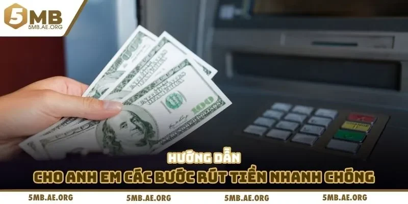 Rút tiền 5MB 2 Hướng dẫn cho anh em các bước rút tiền nhanh chóng
