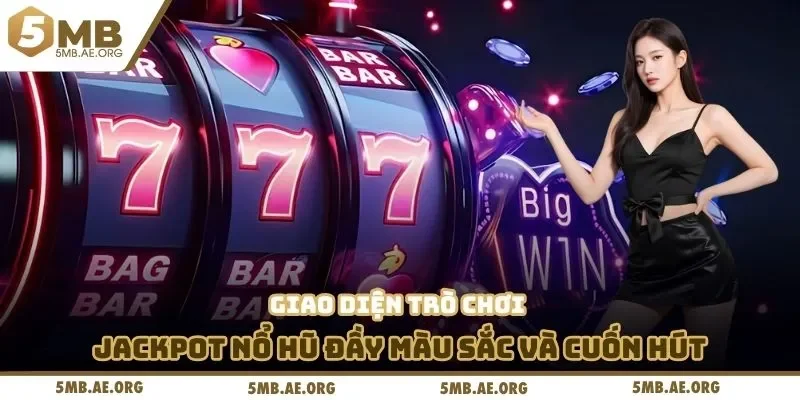 Jackpot Nổ Hũ Siêu Tốc – Trải Nghiệm Săn Thưởng Tại 5MB 2 Giao diện trò chơi jackpot nổ hũ đầy màu sắc và cuốn hút