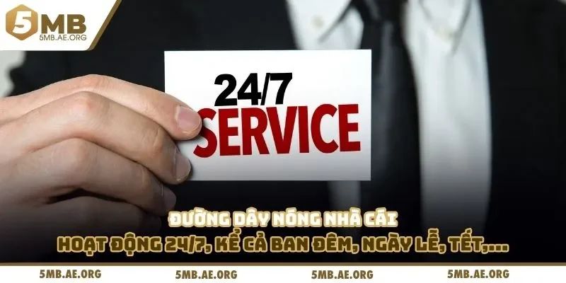 Liên Hệ 5MB 3 Đường dây nóng nhà cái hoạt động 24/7, kể cả ban đêm, ngày lễ, tết,...