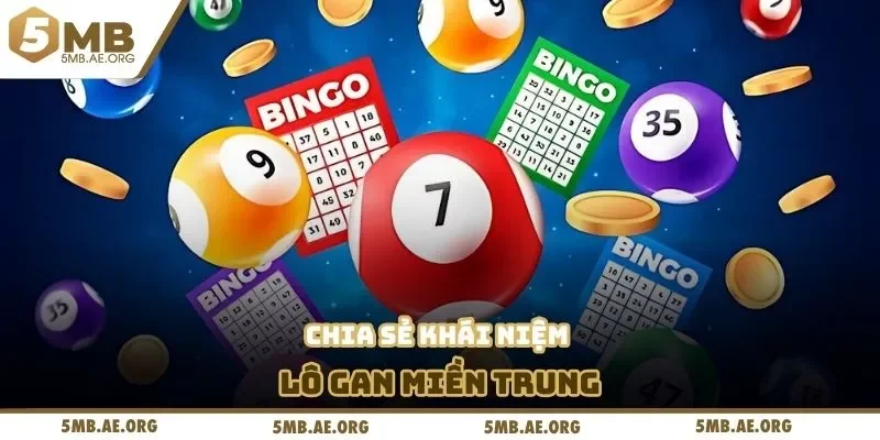 Chia Sẻ Cách Nhận Biết Lô Gan Miền Trung Với Tân Binh 5MB 2 Chia sẻ khái niệm lô gan miền Trung
