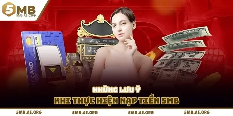Nạp tiền 5MB 3 Những lưu ý khi thực hiện nạp tiền 5MB