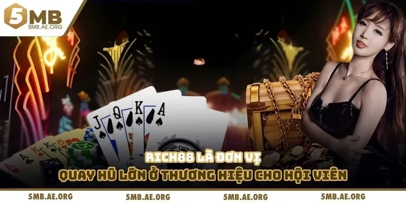 Rich88 là đơn vị quay hũ lớn ở thương hiệu cho hội viên