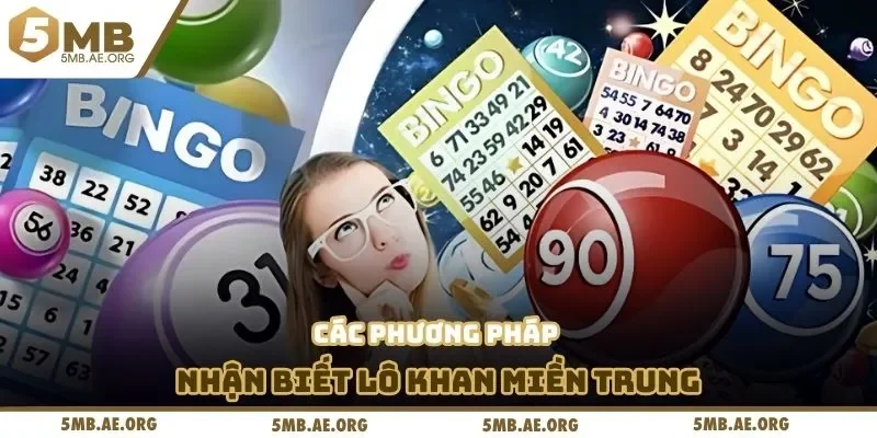 Chia Sẻ Cách Nhận Biết Lô Gan Miền Trung Với Tân Binh 5MB 3 Các phương pháp nhận biết lô khan miền Trung