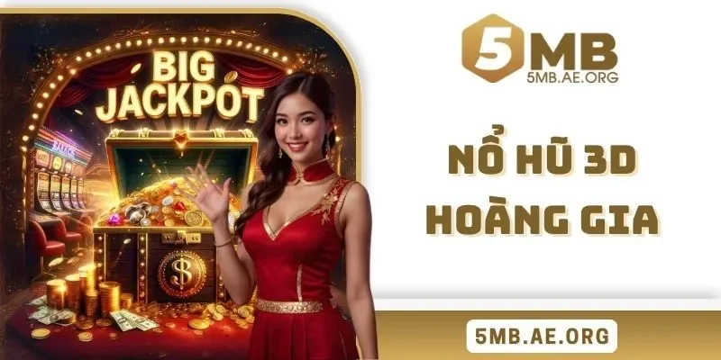 Nổ Hũ 3D Hoàng Gia