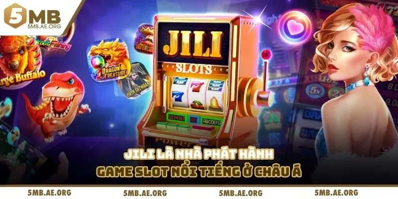 Jili là nhà phát hành game slot nổi tiếng ở châu Á