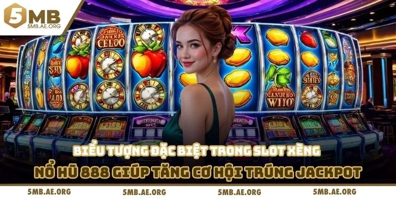 Slot Xèng Nổ Hũ 888 – Săn Thưởng Cực Khủng Tại 5MB 4 Biểu tượng đặc biệt trong slot xèng nổ hũ 888 giúp tăng cơ hội trúng jackpot