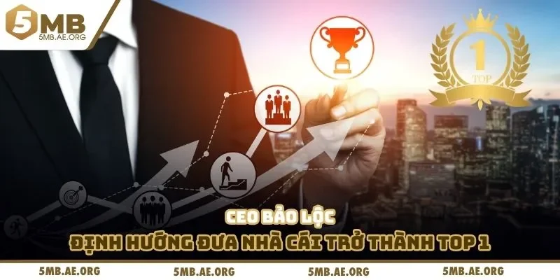 CEO 5MB 3 CEO Bảo Lộc định hướng đưa nhà cái trở thành top 1