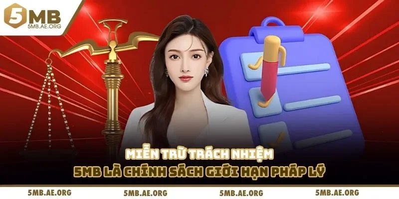 Miễn Trừ Trách Nhiệm 5MB 1 Miễn trừ trách nhiệm 5MB là chính sách giới hạn pháp lý