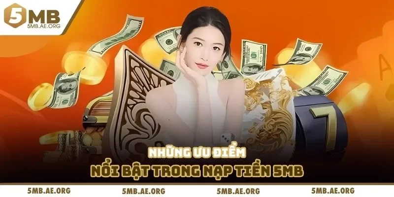 Nạp tiền 5MB 1 Những ưu điểm nổi bật trong nạp tiền 5MB