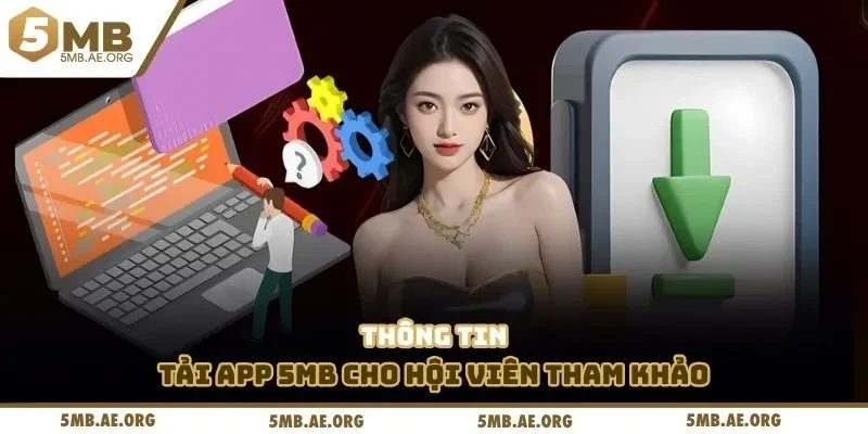 Tải APP 5MB 1 Thông tin tải app 5MB cho hội viên tham khảo