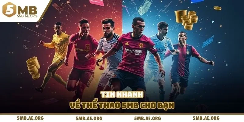 Tin nhanh về thể thao 5MB cho bạn