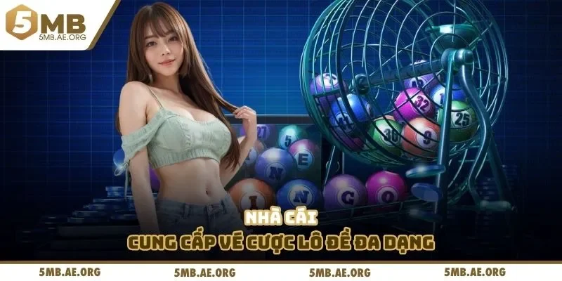 Nhà cái cung cấp vé cược lô đề đa dạng