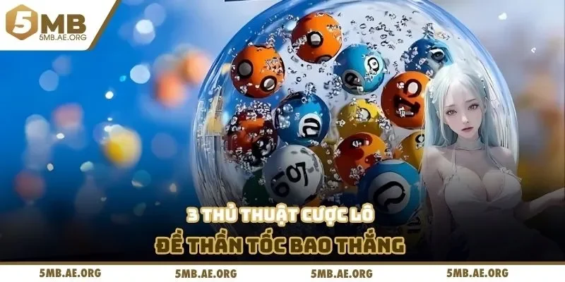 Xổ Số Thần Tốc 5MB - 3 Mẹo Cược Cực Nhanh, Thắng Bao Lớn 3 3 thủ thuật cược lô đề thần tốc bao thắng
